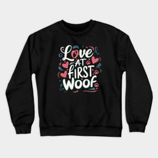 Love at first woof - dog lovers typographic funny and unique design Crewneck Sweatshirt